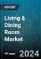 Living & Dining Room Market by Type, Distribution Channel - Global Forecast 2025-2030 - Product Thumbnail Image