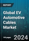 Global EV Automotive Cables Market by EV Type (BEV, FCEV, HEV), Insulation Material (Fluoropolymers, Silicon Rubber Jacket, Thermoplastics), Shielding Type, Components, Voltage, Application - Forecast 2024-2030- Product Image