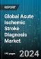 Global Acute Ischemic Stroke Diagnosis Market by Diagnostics (Carotid Ultrasound, Cerebral Angiography, Computed Tomography), End-Use (Hospitals, Research & Diagnostic Centers) - Forecast 2024-2030 - Product Image