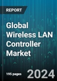 Global Wireless LAN Controller Market by Type (Integrated, Standalone), Controller (Access Point Based, Cloud Based, Physical Controller), Port Size, Enterprise Size, Deployment, Application - Forecast 2024-2030- Product Image