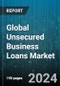 Global Unsecured Business Loans Market by Type (Long Term Loan, Medium Term Loan, Short Term Loan), Enterprise Size (Large Enterprise, Small & Medium Enterprises), Industry Vertical - Cumulative Impact of COVID-19, Russia Ukraine Conflict, and High Inflation - Forecast 2023-2030 - Product Image