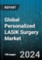 Global Personalized LASIK Surgery Market by Type (Topography Guided LASIK, Wavefront Guided LASIK, Wavefront Optimized LASIK), User (ASCs, Hospitals) - Forecast 2024-2030 - Product Image