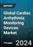 Global Cardiac Arrhythmia Monitoring Devices Market by Device (Electrocardiogram Monitor, Event Recorder, Holter Monitor), End-User (Ambulatory Surgical Centers, Diagnostic Centers, Homecare Settings) - Forecast 2024-2030- Product Image
