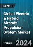 Global Electric & Hybrid Aircraft Propulsion System Market by Propulsion Type (All-Electric Propulsion, Hybrid-Electric Propulsion), Application (Civil Aircraft, Military Aircraft) - Forecast 2024-2030- Product Image