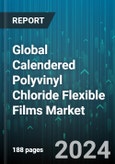 Global Calendered Polyvinyl Chloride Flexible Films Market by Product (Opaque, Semi-Transparent, Translucent), Manufacturing Technology (Calendering, Extrusion, Lamination), End-use - Forecast 2024-2030- Product Image