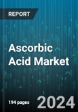 Ascorbic Acid Market by Type, Form, Grade, Distribution Channel, Application - Global Forecast 2025-2030- Product Image
