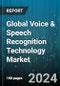 Global Voice & Speech Recognition Technology Market by Technology (Artificial Intelligence Based, Non-Artificial Intelligence Based), Vertical (Automotive, BFSI, Consumer) - Forecast 2024-2030 - Product Image