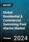 Global Residential & Commercial Swimming Pool Alarms Market by Type (Fence or Wall Mounted Pool Alarms, Pool Mounted Infrared Detectors), End-User (Commercial Pool, Residential Pool) - Forecast 2024-2030 - Product Thumbnail Image