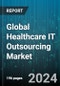 Global Healthcare IT Outsourcing Market by Type (Electronic Health Record, IT Infrastructure Outsourcing, Life Sciences HCIT Outsourcing), Application (Administration, Care Management, IT Infrastructure Management) - Forecast 2024-2030 - Product Image