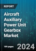 Aircraft Auxiliary Power Unit Gearbox Market by Type, Components, Distribution Channel, Application - Global Forecast 2025-2030- Product Image