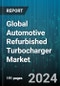 Global Automotive Refurbished Turbocharger Market by Component (Compressor, Housing, Turbine), Material (Aluminum, Cast Iron), Fuel, Sales Channel, Vehicle, End-User - Forecast 2024-2030 - Product Thumbnail Image