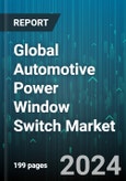 Global Automotive Power Window Switch Market by Switch Type (Push Pull Switches, Rocker Switches, Toggle Switches), Window Position (Front Window, Rear Window), Material, Sales Channel, Vehicle Type - Forecast 2024-2030- Product Image