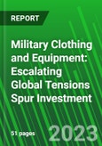 Military Clothing and Equipment: Escalating Global Tensions Spur Investment- Product Image
