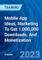 Mobile App Ideas, Marketing To Get 1,000,000 Downloads, And Monetization (Recorded) - Product Image
