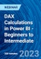 DAX Calculations in Power BI - Beginners to Intermediate (February 8, 2023) - Product Image