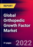 Global Orthopedic Growth Factor Market Size, Share, and COVID-19 Impact Analysis 2023-2029 MedCore- Product Image
