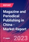 Magazine and Periodical Publishing in China - Industry Market Research Report - Product Thumbnail Image
