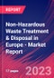 Non-Hazardous Waste Treatment & Disposal in Europe - Industry Market Research Report - Product Image