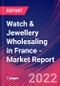 Watch & Jewellery Wholesaling in France - Industry Market Research Report - Product Image
