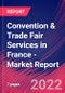 Convention & Trade Fair Services in France - Industry Market Research Report - Product Thumbnail Image
