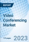 Video Conferencing Market: Global Market Size, Forecast, Insights, and Competitive Landscape - Product Image