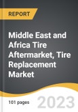 Middle East and Africa Tire Aftermarket, Tire Replacement Market 2022-2028- Product Image