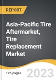 Asia-Pacific Tire Aftermarket, Tire Replacement Market 2022-2028- Product Image