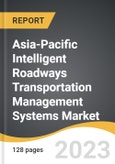 Asia-Pacific Intelligent Roadways Transportation Management Systems Market 2023-2030- Product Image