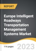 Europe Intelligent Roadways Transportation Management Systems Market 2023-2030- Product Image