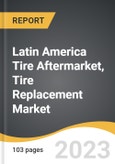 Latin America Tire Aftermarket, Tire Replacement Market 2022-2028- Product Image