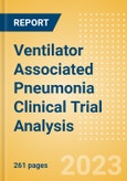 Ventilator Associated Pneumonia (VAP) Clinical Trial Analysis by Phase, Trial Status, End Point, Sponsor Type and Region, 2023 Update- Product Image
