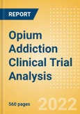 Opium (Opioid) Addiction Clinical Trial Analysis by Trial Phase, Trial Status, Trial Counts, End Points, Status, Sponsor Type, and Top Countries, 2022 Update- Product Image