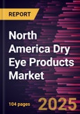 North America Dry Eye Products Market Forecast to 2028 - COVID-19 Impact and Regional Analysis - by Product and Type- Product Image