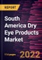 South America Dry Eye Products Market Forecast to 2028 - COVID-19 Impact and Regional Analysis - by Product and Type - Product Thumbnail Image