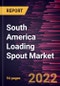 South America Loading Spout Market Forecast to 2028 - COVID-19 Impact and Regional Analysis - by Loading System, Type, and End User - Product Thumbnail Image