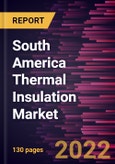 South America Thermal Insulation Market Forecast to 2028 - COVID-19 Impact and Regional Analysis - by Material Type and Industry Vertical- Product Image