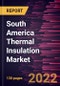South America Thermal Insulation Market Forecast to 2028 - COVID-19 Impact and Regional Analysis - by Material Type and Industry Vertical - Product Thumbnail Image