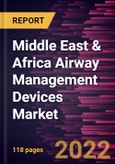 Middle East & Africa Airway Management Devices Market Forecast to 2028 - COVID-19 Impact and Regional Analysis - by Product and End User- Product Image