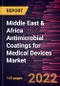 Middle East & Africa Antimicrobial Coatings for Medical Devices Market Forecast to 2028 - COVID-19 Impact and Regional Analysis - by Coating Type, Device Type, Material , Application, and End User - Product Image