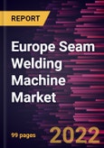 Europe Seam Welding Machine Market Forecast to 2028 - COVID-19 Impact and Regional Analysis - by Mode, Operation, and Industry- Product Image