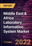 Middle East & Africa Laboratory Information System Market Forecast to 2028 - COVID-19 Impact and Regional Analysis - by Product, Delivery Mode, Component, and End User- Product Image