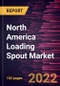 North America Loading Spout Market Forecast to 2028 - COVID-19 Impact and Regional Analysis - by Loading System, Type, and End User - Product Thumbnail Image