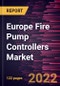 Europe Fire Pump Controllers Market Forecast to 2028 - COVID-19 Impact and Regional Analysis - by Type and End User - Product Image