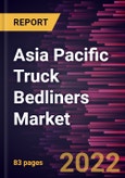 Asia Pacific Truck Bedliners Market Forecast to 2028 - COVID-19 Impact and Regional Analysis - by Type and Material- Product Image