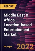 Middle East & Africa Location-based Entertainment Market Forecast to 2028 - COVID-19 Impact and Regional Analysis - by Component, Technology, and End-use- Product Image
