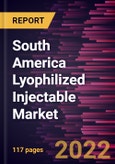 South America Lyophilized Injectable Market Forecast to 2028 - COVID-19 Impact and Regional Analysis - by Type of Packaging, Type of Delivery, Indication, and End User- Product Image
