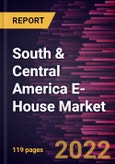 South & Central America E-House Market Forecast to 2028 - COVID-19 Impact and Regional Analysis by Type, Component, and Application- Product Image