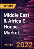 Middle East & Africa E-House Market Forecast to 2028 - COVID-19 Impact and Regional Analysis by Type, Component, and Application- Product Image