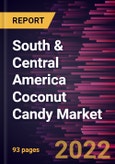 South & Central America Coconut Candy Market Forecast to 2028 - COVID-19 Impact and Regional Analysis - by Product Type, Category, and Distribution Channel- Product Image