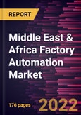 Middle East & Africa Factory Automation Market Forecast to 2028 - COVID-19 Impact and Regional Analysis - by Component, Hardware, Type, Technology, and Industry Vertical- Product Image